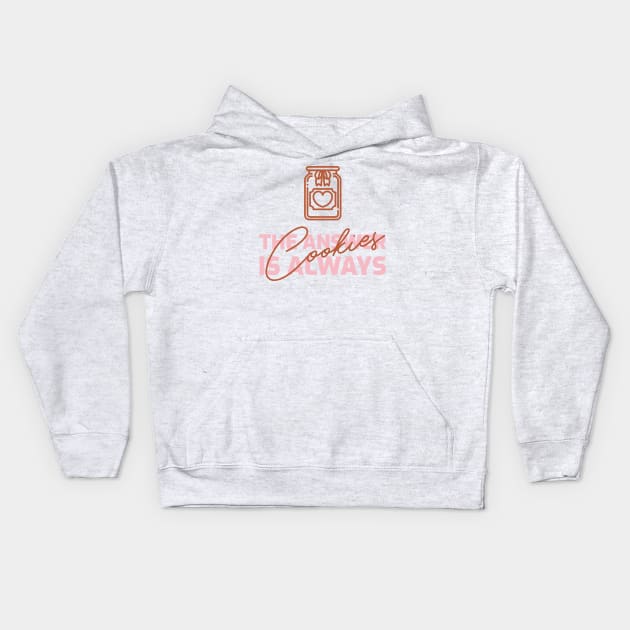 The Answer Is Always Cookies Kids Hoodie by Craft and Crumbles